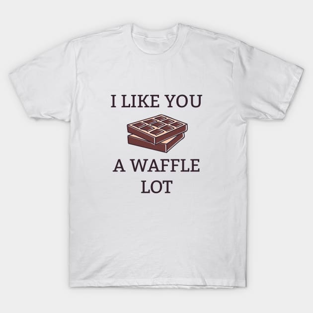 I Like You A Waffle Lot T-Shirt by sewwani